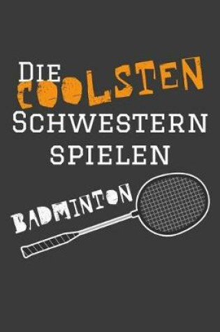 Cover of Die coolsten Schwestern spielen Badminton