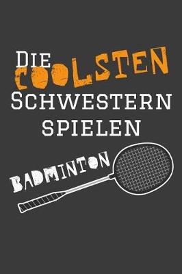 Book cover for Die coolsten Schwestern spielen Badminton