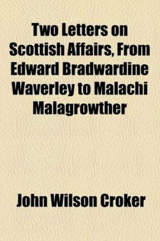 Cover of Two Letters on Scottish Affairs, from Edward Bradwardine Waverley to Malachi Malagrowther