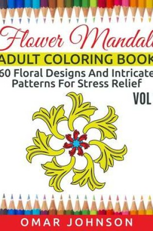 Cover of Flower Mandala Adult Coloring Book Vol 1