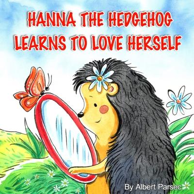 Book cover for Hanna the Hedgehog Learns to Love Herself