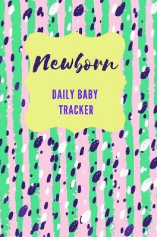 Cover of Newborn Daily Baby Tracker