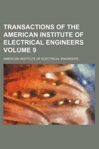 Cover of Transactions of the American Institute of Electrical Engineers Volume 9