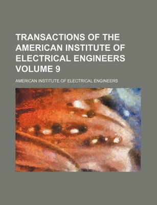 Book cover for Transactions of the American Institute of Electrical Engineers Volume 9