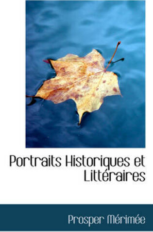 Cover of Portraits Historiques Et Litt Raires