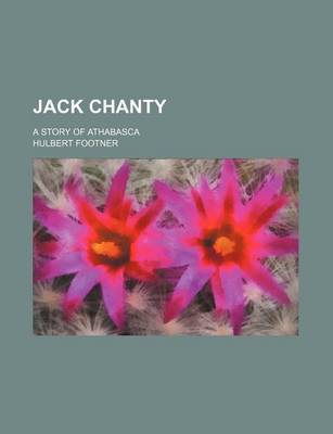 Book cover for Jack Chanty; A Story of Athabasca