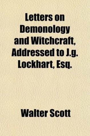 Cover of Letters on Demonology and Witchcraft, Addressed to J.G. Lockhart, Esq.