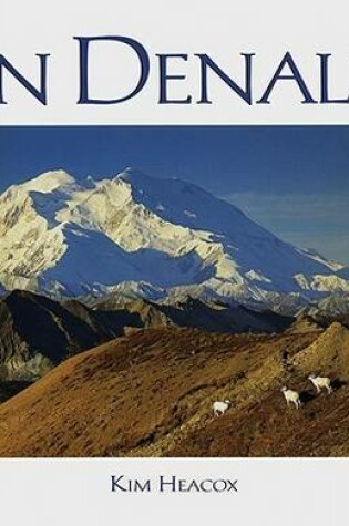 Cover of In Denali: a Photographic Essay of Denali National Park and Preserve