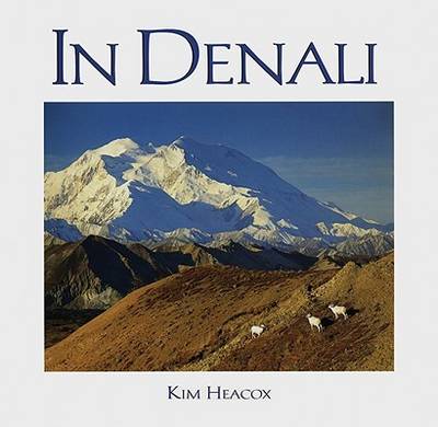 Book cover for In Denali: a Photographic Essay of Denali National Park and Preserve