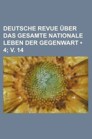 Cover of Deutsche Revue Uber Das Gesamte Nationale Leben Der Gegenwart (4; V. 14)