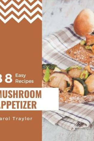 Cover of 88 Easy Mushroom Appetizer Recipes
