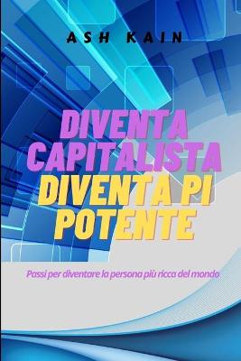 Book cover for Diventa Capitalista Diventa Pi Potente