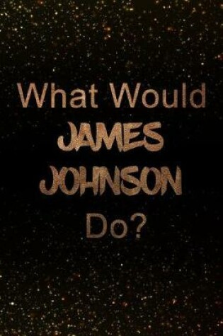 Cover of What Would James Johnson Do?
