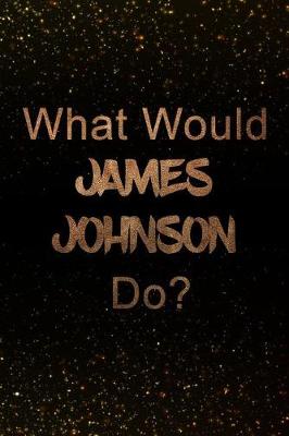 Book cover for What Would James Johnson Do?