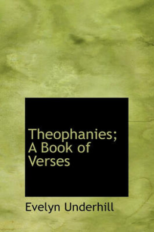 Cover of Theophanies; A Book of Verses