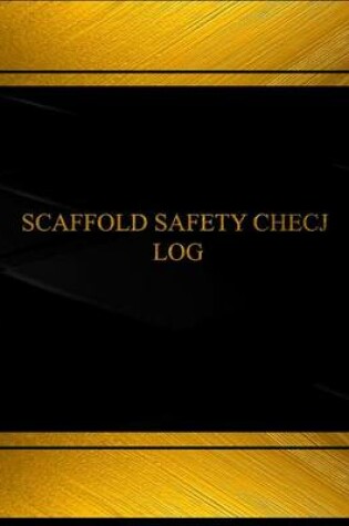 Cover of Scaffold Safety Check Log (Log Book, Journal - 125 pgs, 8.5 X 11 inches)