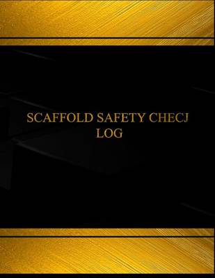 Cover of Scaffold Safety Check Log (Log Book, Journal - 125 pgs, 8.5 X 11 inches)