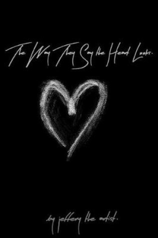Cover of The Way They Say the Heart Looks.