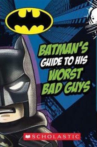 Cover of LEGO Batman: Batman's Guide to His Worst Bad Guys