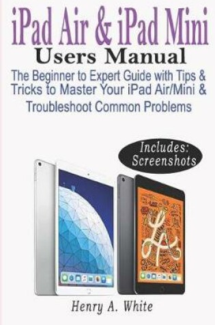 Cover of iPAD AIR & iPAD MINI USERS MANUAL