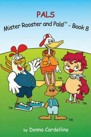 Cover of Mister Rooster and Pals! Book 8 "Pals"