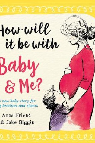 Cover of How Will It Be with Baby and Me? A new baby story for big brothers and sisters