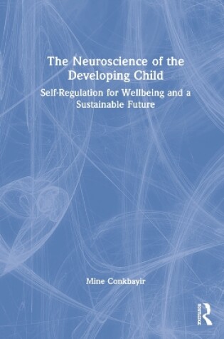 Cover of The Neuroscience of the Developing Child