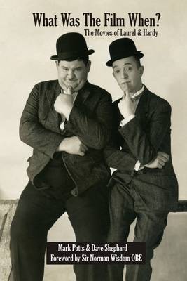 Book cover for What Was the Film When?: The Movies of Laurel and Hardy