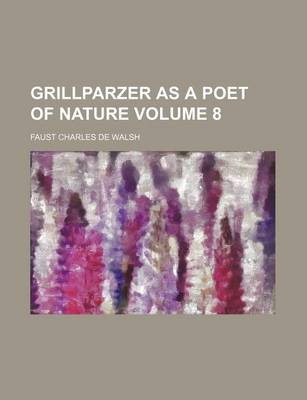 Book cover for Grillparzer as a Poet of Nature Volume 8