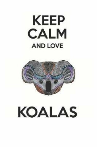 Cover of Keep Calm and Love Koalas