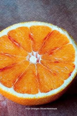 Book cover for Fruit Oranges Sliced Notebook