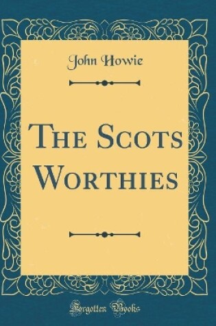 Cover of The Scots Worthies (Classic Reprint)