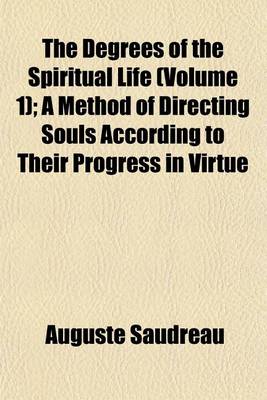 Book cover for The Degrees of the Spiritual Life (Volume 1); A Method of Directing Souls According to Their Progress in Virtue