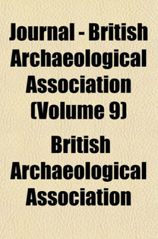 Cover of Journal - British Archaeological Association (Volume 9)