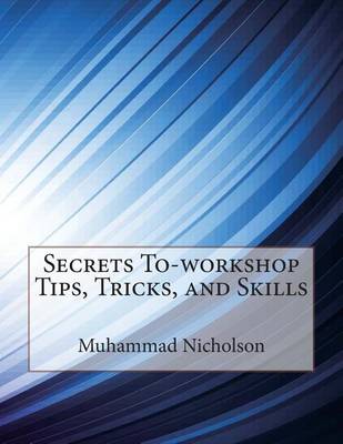 Book cover for Secrets To-Workshop Tips, Tricks, and Skills