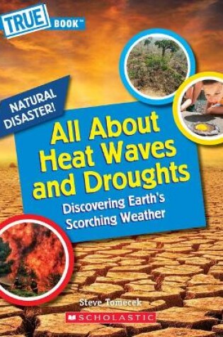 Cover of All about Heat Waves and Droughts (a True Book: Natural Disasters)