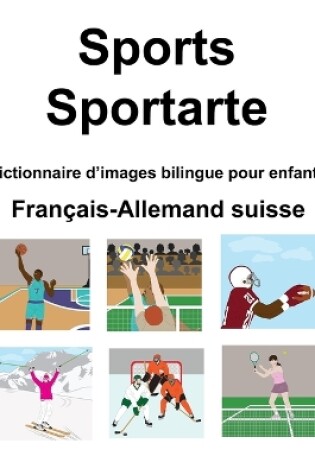 Cover of Français-Allemand suisse Sports / Sportarte Dictionnaire d'images bilingue pour enfants