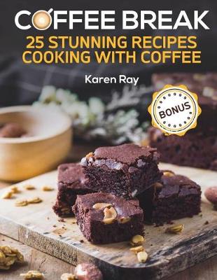 Book cover for COFFEE BREAK. 25 stunning recipes cooking with coffee