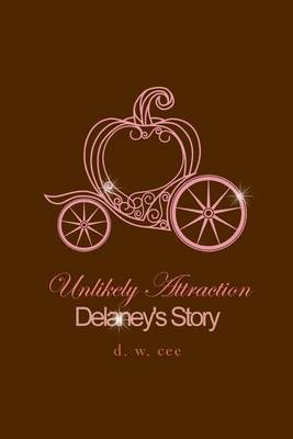 Cover of Unlikely Attraction - Delaney's Story