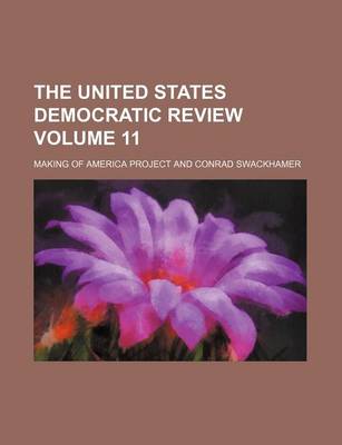 Book cover for The United States Democratic Review Volume 11