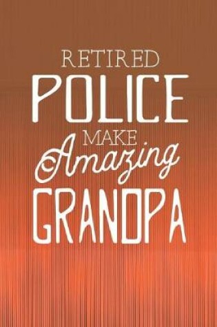 Cover of Retired Police Make Amazing Grandpa