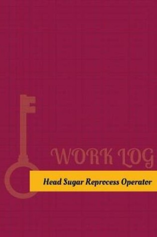 Cover of Head Sugar-Reprocess Operator Work Log