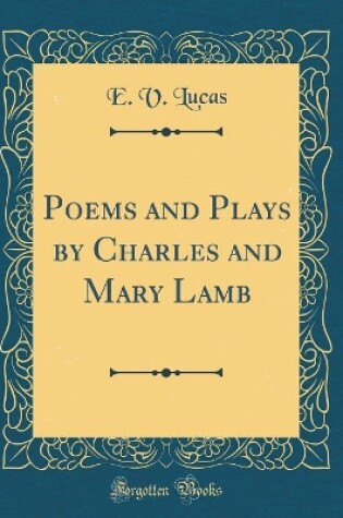 Cover of Poems and Plays by Charles and Mary Lamb (Classic Reprint)