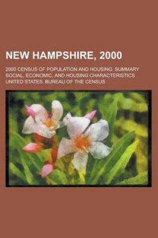 Cover of New Hampshire, 2000; 2000 Census of Population and Housing. Summary Social, Economic, and Housing Characteristics