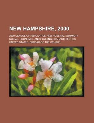 Book cover for New Hampshire, 2000; 2000 Census of Population and Housing. Summary Social, Economic, and Housing Characteristics