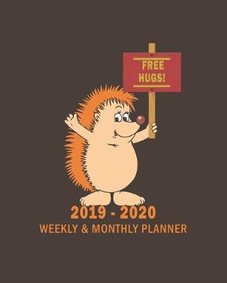 Book cover for Free Hugs! 2019 - 2020 Weekly & Monthly Planner