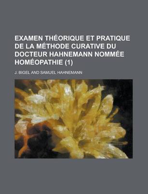 Book cover for Examen Theorique Et Pratique de La Methode Curative Du Docteur Hahnemann Nommee Homeopathie (1)