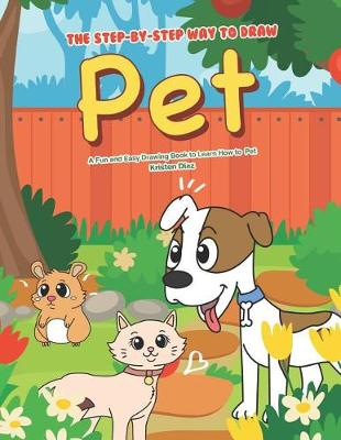 Book cover for The Step-by-Step Way to Draw Pet