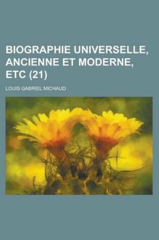 Cover of Biographie Universelle, Ancienne Et Moderne, Etc (21 )