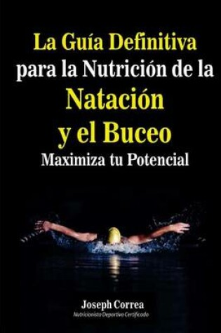 Cover of La Guia Definitiva para la Nutricion de la Natacion y el Buceo